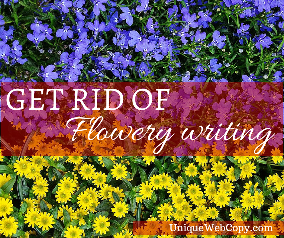 Tight Writing Get Rid Of Flowery Words Unique Web Copy