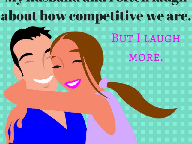 My husband and I often laugh about how competitive we are - Unique Web Copy
